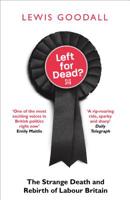 Left for Dead?: The Strange Death and Rebirth of Labour Britain 0008226725 Book Cover