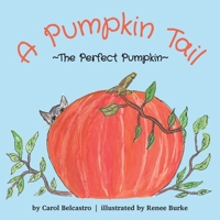 A Pumpkin Tail: The Perfect Pumpkin B0CGTTMBNG Book Cover