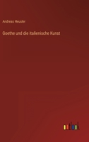 Goethe Und Die Italienische Kunst (Classic Reprint) 3846017957 Book Cover