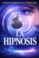 Hipnosis: Aprende todo sobre la Hipnosis 1519248059 Book Cover