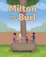 Milton the Burl B0B9Z1QL4B Book Cover