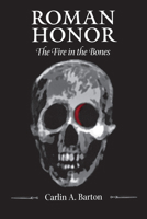 Roman Honor: The Fire in the Bones 0520225252 Book Cover