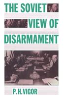 The Soviet View of Disarmament 1349075981 Book Cover