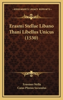 Erasmi Stellae Libano Thani Libellus Unicus (1530) 1104861348 Book Cover