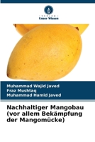 Nachhaltiger Mangobau (vor allem Bekämpfung der Mangomücke) (German Edition) 663028268X Book Cover