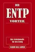 DER ENTP-VORTEIL: Ihre Geheimwaffe für den Erfolg (DER MBTI-VORTEIL) (German Edition) B0G2J6YNL2 Book Cover