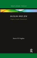 Muslim and Jew: Origins, Growth, Resentment 0367606623 Book Cover