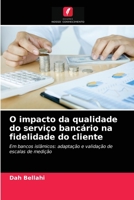 O impacto da qualidade do serviço bancário na fidelidade do cliente 6203684295 Book Cover