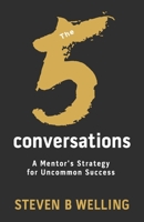 The 5 Conversations: A Mentor's Strategy for Uncommon Success B0BVPFPSQV Book Cover