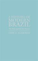 A History of Modern Brazil: The Past Against the Future (Latin American Silhouettes) 0842051236 Book Cover
