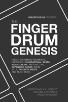 The Finger Drum Genesis: Finger Drumming Beats, Rudiments, Downloadable Resources, Music Chops, and Much More - BECOME A VERSATILE FINGER DRUMMER (The Finger Drum Bible) 1068960809 Book Cover