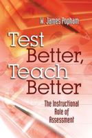 Test Better, Teach Better: The Instructional Role of Assessment 0871206676 Book Cover