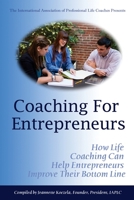 Coaching for Entrepreneurs: How Life Coaching Can Help Entrepreneurs Improve Their Bottom Line 1534904093 Book Cover
