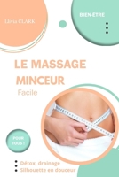 Le massage minceur facile: Détox, drainage, silhouette en douceur (Collection Llivia CLARK : Les essentiels bien-être - (Massages et soins naturels)) (French Edition) B0FDG9QXRL Book Cover
