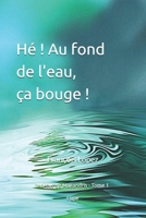 Hé! Au fond de l'eau, ça bouge! (French Edition) 2982243717 Book Cover