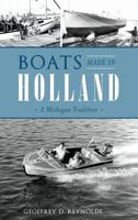 Boats Made in Holland: A Michigan Tradition 146713533X Book Cover