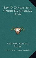 Rim D' Zanbattista Gnudi Da Bulogna (1776) 1165811227 Book Cover