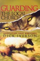 Guarding the Local Church: Identifying False Ministries 159383022X Book Cover