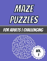 Maze Puzzles: For Adults - Challenging - 100 Puzzles With Solutions B08H4WQX7M Book Cover