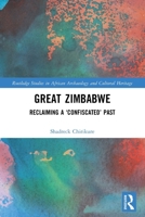 Great Zimbabwe: Reclaiming a ‘Confiscated’ Past 0367638975 Book Cover