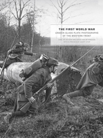 The First World War: Unseen Glass Plate Photographs of the Western Front 022628428X Book Cover