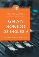 Gran sonido de iglesia: Una guía para el voluntario 0996642358 Book Cover