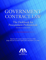 Government Contract Law: The Deskbook for Procurement Professionals, Fourth Edition 1634258223 Book Cover