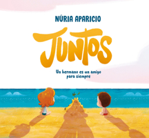 Juntos: Un Hermano Es Un Amigo Para Siempre / Together: A Brother Is a Friend Forever 8427241887 Book Cover