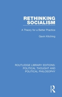 Rethinking Socialism: A Theory for a Better Practice 0367233703 Book Cover