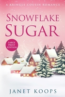 Snowflake Sugar: Large Print Edition (Kringle Cousin Romance Large Print Editions) 1963745086 Book Cover