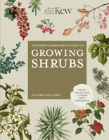 The Kew Gardener's Guide to Growing Shrubs 0711282412 Book Cover