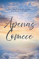 Apenas Comece: Você Não Precisa Ser Católico para Rezar o Rosário (Just Begin) (Portuguese Edition) B0H36G8S31 Book Cover