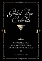 Gilded Age Cocktails: History, Lore, and Recipes from America's Golden Age 1479805254 Book Cover