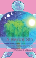 Tales From Archeleon's Willow: A Hero's Sin 1709222336 Book Cover