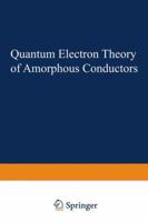 Quantum Electron Theory of Amorphous Conductors 1468406698 Book Cover
