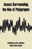 Issues Surrounding the Use of Polygraphs 1410222667 Book Cover