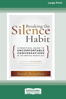 Breaking the Silence Habit: A Practical Guide to Uncomfortable Conversations in the #MeToo Workplace� (16pt Large Print Edition) 036935656X Book Cover