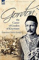The Life of Gordon, Major-General, R. E., C. B: Turkish field-Marshal, Grand Cordon Medjidieh, and Pasha; Chinese Titu (Field-Marshal), Yellow Jacket Order 1846776775 Book Cover