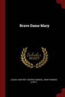 Brave Dame Mary 1016015089 Book Cover