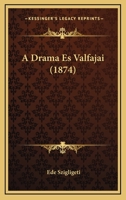 A Drama Es Valfajai (1874) 1168149703 Book Cover