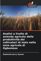 Analisi a livello di azienda agricola della produttività dei coltivatori di mais nella zona agricola di Ogbomoso (Italian Edition) 6208122309 Book Cover
