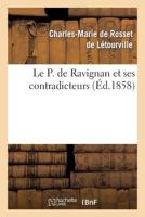 Le P. de Ravignan Et Ses Contradicteurs, Ou Examen Impartial de L'Histoire Du Ra]gne: de Charles III D'Espagne de M. Ferrer del Rio 2013383363 Book Cover