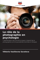 Le rôle de la photographie en psychologie: L'identification de la honte à travers l'objectif de la photographie comme possibilité d'entrée en thérapie 6206325989 Book Cover