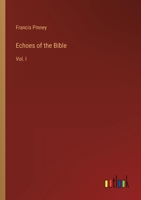 Echoes of the Bible: Vol. I 336814264X Book Cover