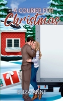 A Courier for Christmas: A Delivery Driver Holiday RomCom B0DP4CJG9V Book Cover