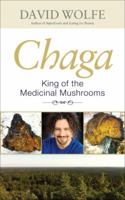 Chaga: King of the Medicinal Mushrooms 1583944990 Book Cover