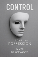 CONTROL: Possession — Tome 1, Partie 1 (French Edition) B0H2QB6NX7 Book Cover
