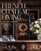 French Chateau Living: The Château du Lude 2080204483 Book Cover