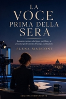La voce prima della sera: Romanzo ispirato alla figura pubblica e al percorso professionale di Giorgia Cardinaletti (Italian Edition) B0H7WLPJY8 Book Cover
