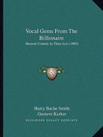 Vocal Gems from the Billionaire: Musical Comedy in 3 Acts 1120952751 Book Cover